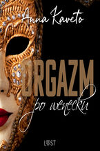 Okładka - Orgazm po wenecku  opowiadanie erotyczne - Anna Kaveto