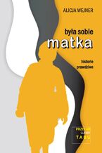 Okładka - Była sobie matka - Alicja Wejner