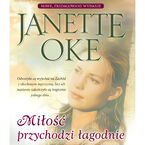 Okładka - MIŁOŚĆ PRZYCHODZI ŁAGODNIE - Janette Oke