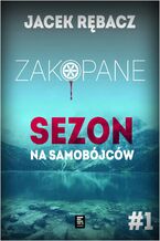 Okładka - Zakopane. Sezon na samobójców - Jacek Rębacz