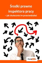 Okładka - Środki prawne inspektora pracy - jak skutecznie im przeciwdziałać - Sebastian Kryczka