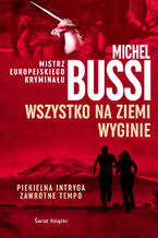 Okładka - Wszystko na Ziemi wyginie - Michel Bussi