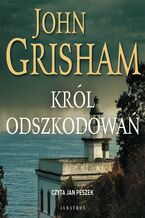 Okładka - KRÓL ODSZKODOWAŃ - John Grisham
