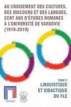 Okładka - Au croisement des cultures, des discours et des langues. Cent ans détudes romanes a lUniversité de Varsovie (19192019). Tome II - Małgorzata Izert, Jolanta Sujecka-Zając, Monika Kostro, Krystyna Szymankiewicz