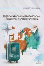 Okładka - Międzynarodowy obrót osobowy jako źródło szans i zagrożeń - Iwona Wyciechowska