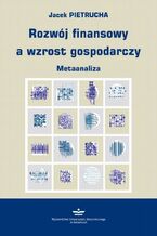 Okładka - Rozwój finansowy a wzrost gospodarczy - Jacek Pietrucha