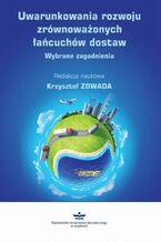 Okładka - Uwarunkowania rozwoju zrównoważonych łańcuchów dostaw - Krzysztof Zowada