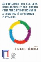 Okładka - Au croisement des cultures, des discours et des langues. Cent ans détudes romanes a lUniversité de Varsovie (1919-2019). Tome I - Wiesław Kroker, Judyta Zbierska-Mościcka