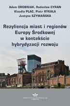 Okadka ksiki Rezyliencja miast i regionw Europy rodkowej w kontekcie hybrydyzacji rozwoju