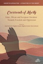 Okładka - Crossroads of Liberty. Asian, African and European Literature Towards Freedom and Oppression - Magdalena Lewicka, Adam Bednarczyk, Magdalena Kubarek, Maciej Szatkowski