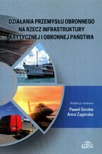 Działania przemysłu obronnego na rzecz infrastruktury krytycznej i obronnej państwa