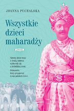 Okładka - Wszystkie dzieci Maharadży - Joanna Puchalska