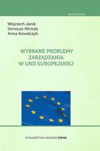 Okładka - Wybrane problemy zarządzania w Unii Europejskiej - JANIK Wojciech, MICIUŁA Ireneusz, KOWALCZYK Anna