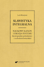 Slawistyka integralna - naukowy kanon i erozja systemu (kontrapunkty południowo- i zachodniosłowiańskie)