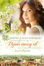 Okładka - Siostry z ulicy Wiśniowej (#2). Dopóki starczy sił - Joanna Nowak