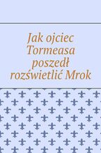 Jak ojciec Tormeasa poszedł rozświetlić Mrok