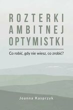 Rozterki ambitnej optymistki