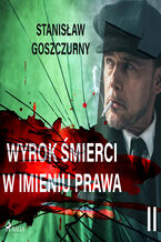 Okładka - Wyrok śmierci 2. W imieniu prawa - Stanisław Goszczurny