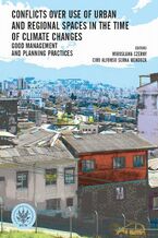 Okładka - Conflicts over use of urban and regional spaces in the time of climate changes - Mirosława Czerny, Wojciech Doroszewicz, Ciro Alfonso Serna Mendoza, Małgorzata Yamazaki, Maryla Broda, Andrzej Matczak, Roque Juan Carrasco Aquino, Bożena Lesiuk, Anna Wojciechowska, Wojciech Markiewicz, Marcin Szcześniak