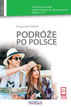 Podróże po Polsce. Podręcznik do nauki języka polskiego dla obcokrajowców, poziom C1/C2 