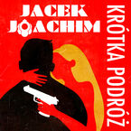 Okładka - Krótka podróż - Jacek Joachim