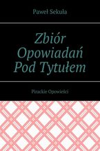 Zbiór Opowiadań Pod Tytułem Pirackie Opowieści