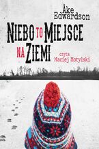 Okładka - Niebo to miejsce na ziemi. Komisarz Erik Winter. Tom V - Ake Edwardson