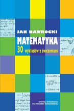 Okładka - Matematyka. 30 wykładów z ćwiczeniami - Jan Nawrocki