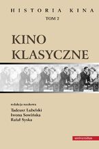 Okładka - Kino klasyczne. Historia kina, tom 2 - Tadeusz Lubelski, Iwona Sowińska, Rafał Syska