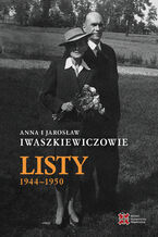 Okładka - Anna i Jarosław Iwaszkiewiczowie Listy 1944-1950 - Anna i Jarosław Iwaszkiewiczowie