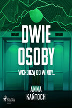 Okładka - Dwie osoby wchodzą do windy - Anna Kańtoch