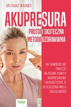 Okładka - Akupresura - prosta i skuteczna metoda uzdrawiania - dr Franz Wagner