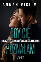 W poszukiwaniu zapomnienia 4: Gdy Cię poznałam  opowiadanie erotyczne