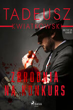 Okładka - Zbrodnia na konkurs - Tadeusz Kwiatkowski