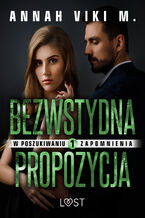 W poszukiwaniu zapomnienia 1: Bezwstydna propozycja  opowiadanie erotyczne