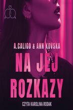 Okładka - Na jej rozkazy - A. Caligo, Ann Kovska