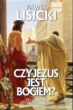 Okładka - Czy Jezus jest Bogiem? - Paweł Lisicki