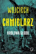 Okładka - Królowa Głodu - Wojciech Chmielarz