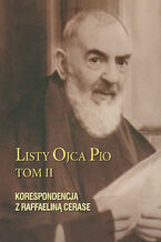 Okadka ksiki Listy Ojca Pio. Tom II Korespondencja z Raffaelin Cerase