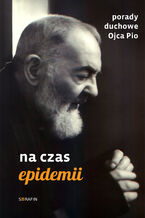 Okładka - Porady duchowe Ojca Pio. Na czas epidemii - Ojciec Pio