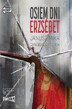 Okładka - Osiem dni Erzsébet - Janusz Mika