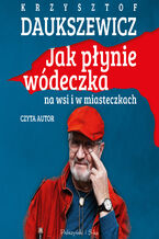 Okładka - Jak płynie wódeczka na wsi i w miasteczkach - Krzysztof Daukszewicz