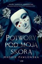 Okładka - Potwory pod moją skórą - Maddie Pawłowska