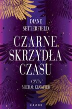 Okładka - CZARNE SKRZYDŁA CZASU - Diane Setterfield