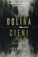 Okładka - Dolina Cieni - Bartosz Szczygielski