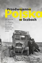 Okładka - Przedwojenna Polska w liczbach (wydanie uzupełnione) - Kamil Janicki, Rafał Kuzak, Dariusz Kaliński, Aleksandra Zaprutko-Janicka