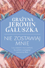 Okładka - Nie zostawiaj mnie - Grażyna Jeromin-Gałuszka