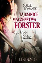 Okładka - Tajemnice małżeństwa Forster. Detektyw Piotr Vulpius. Tom 1 - Marek Romański