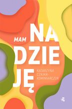 Okładka - Mam nadzieję - Katarzyna Czajka-Kominiarczuk