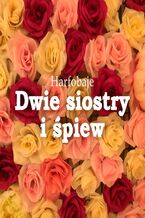 Okładka - Dwie siostry i śpiew - Katarzyna Kolbowska